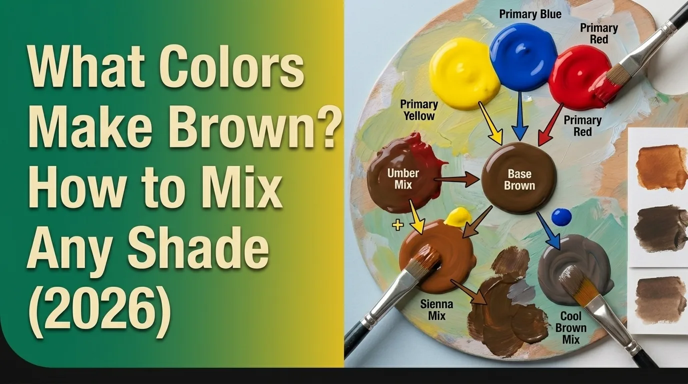 What Colors Make Brown? How to Mix Any Shade (2026)